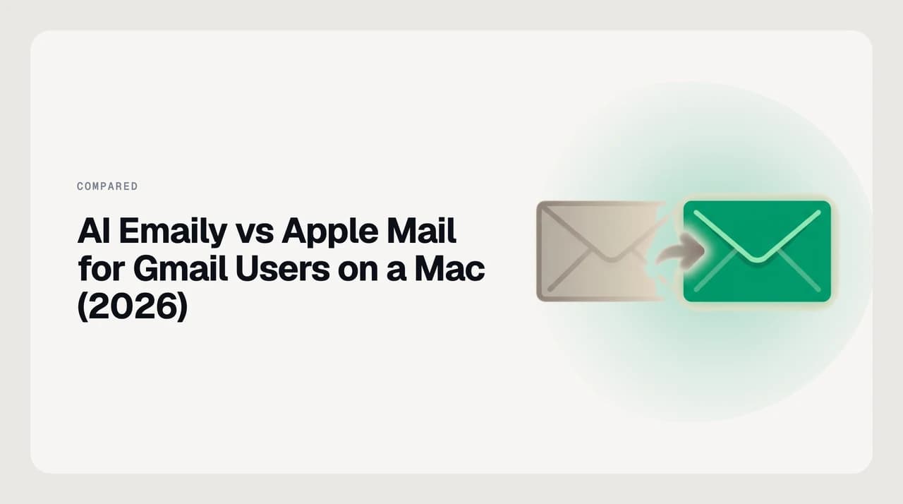 AI Emaily vs Apple Mail for Gmail users on a Mac — a side-by-side comparison of a native email client with Apple Intelligence against an AI email agent