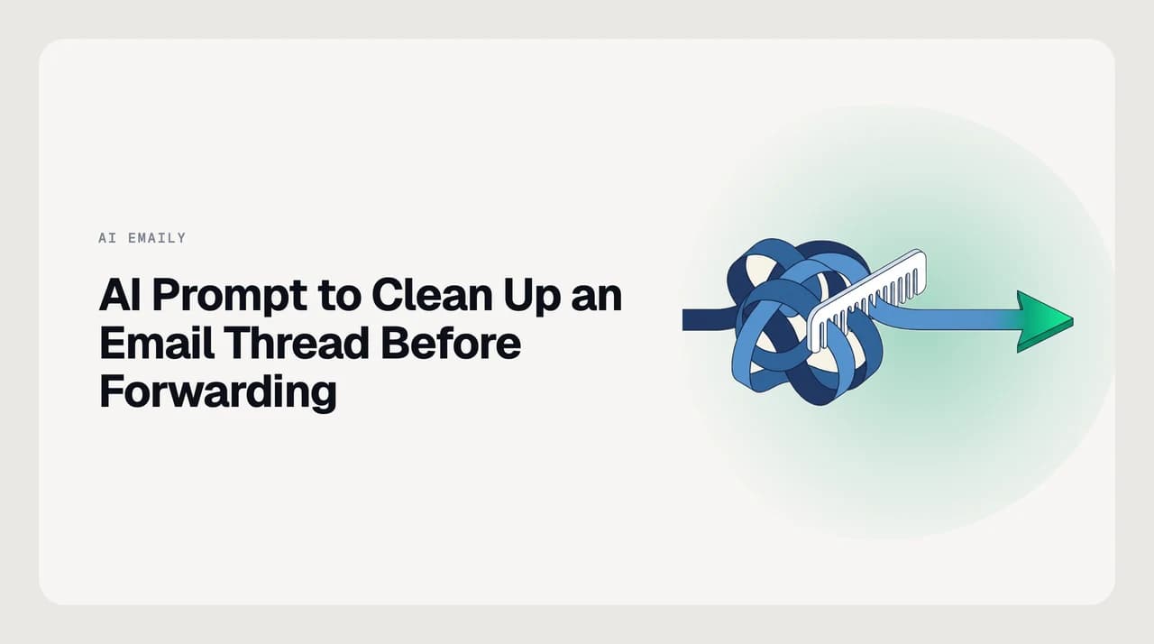 AI prompt workflow for cleaning up a long email thread before forwarding, showing a disclosure-pass that flags internal remarks and a clean summary output ready for the new recipient