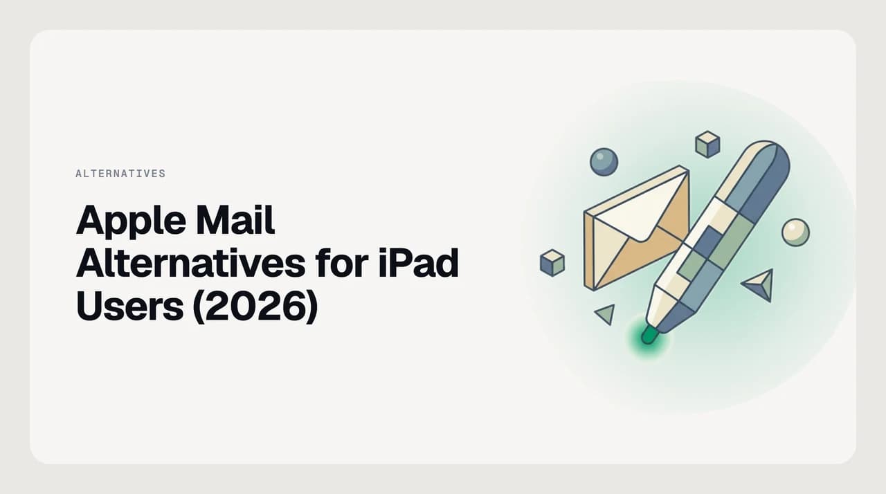 Apple Mail alternatives for iPad in 2026, shown as a ranked shortlist of tablet-optimised email clients with split view and external keyboard support