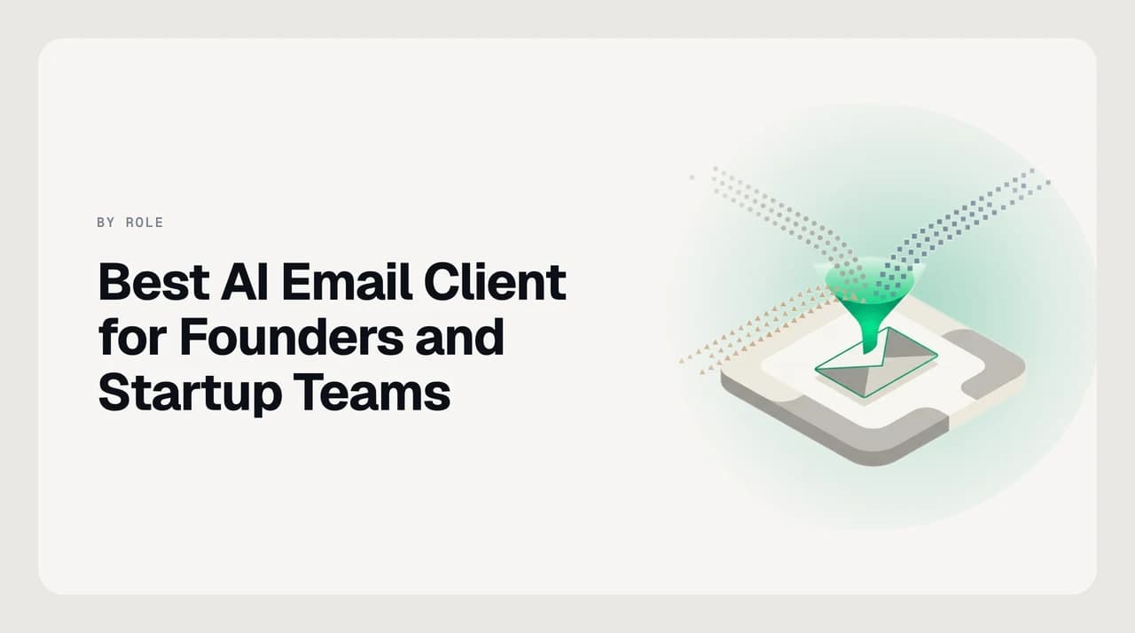 Best AI email client for founders — a triaged inbox surfacing investor, customer and candidate threads above routine mail, with drafts queued for approval