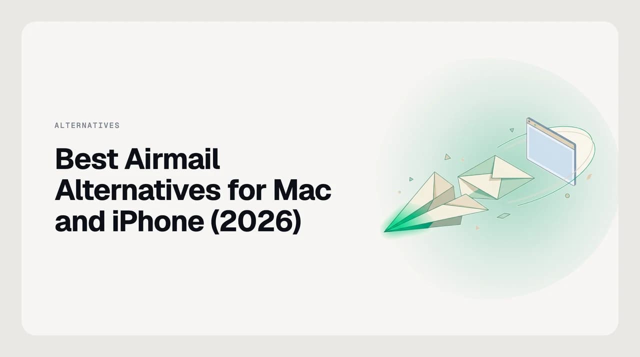 Best Airmail alternatives for Mac and iPhone in 2026 — a ranked shortlist of eight email clients compared on cross-device sync, snooze fidelity, and how sensitive account access is handled