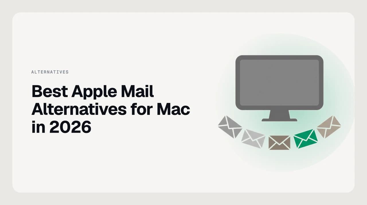 Best Apple Mail alternatives for Mac in 2026 — a ranked shortlist of eight desktop email clients weighed against Apple Mail on search, rules, AI triage and multi-account use