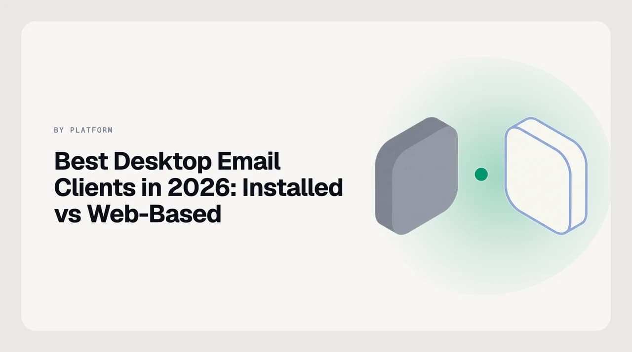 Comparison of the best desktop email clients in 2026 across Windows, Mac and Linux, grouped by native binary, Electron shell and installable PWA.