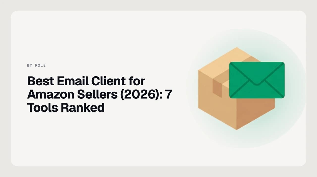 Best email client for Amazon sellers 2026 — buyer messages, supplier threads and account-health alerts triaged separately