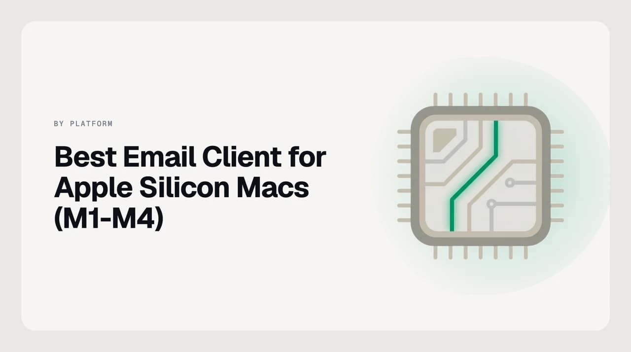 Best email client for Apple Silicon Macs — native arm64 versus Electron and Rosetta options on M1, M2, M3, and M4 hardware