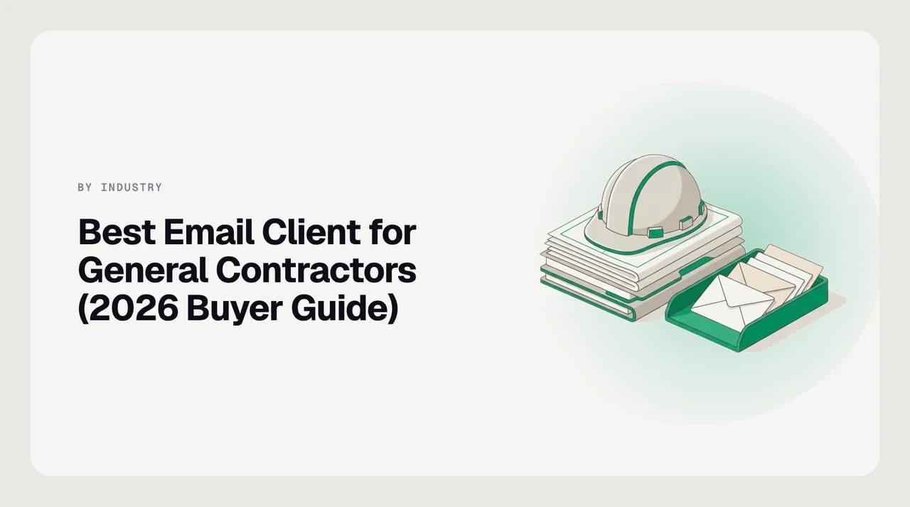 Best email client for general contractors 2026 — a ranked shortlist of AI email clients and shared inboxes suited to construction project communication