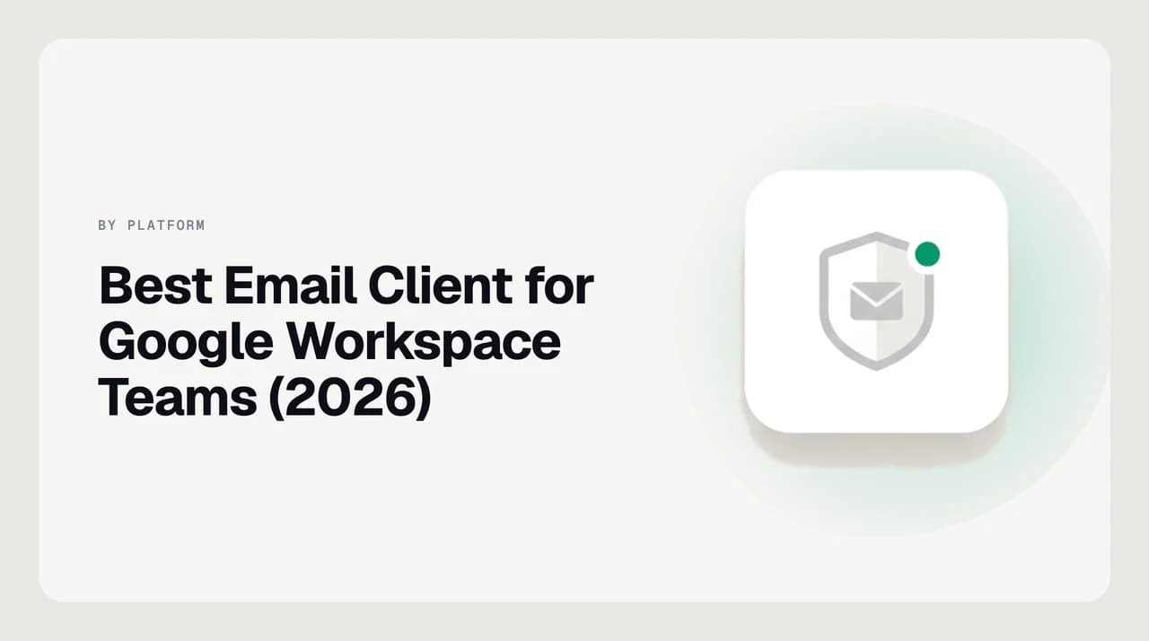 Ranked shortlist of email clients evaluated against Google Workspace admin controls, OAuth scopes and shared mailbox support