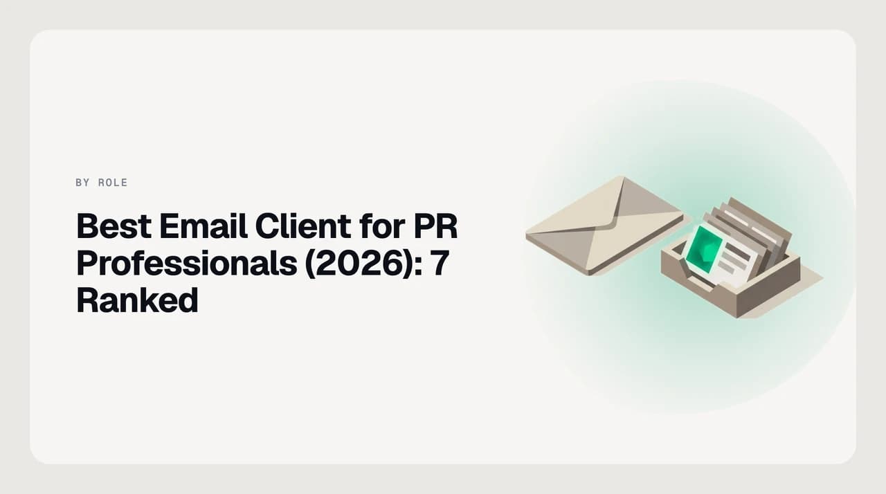 Ranked shortlist of email clients for PR professionals compared on journalist reply speed, embargo tracking and pitch-response triage