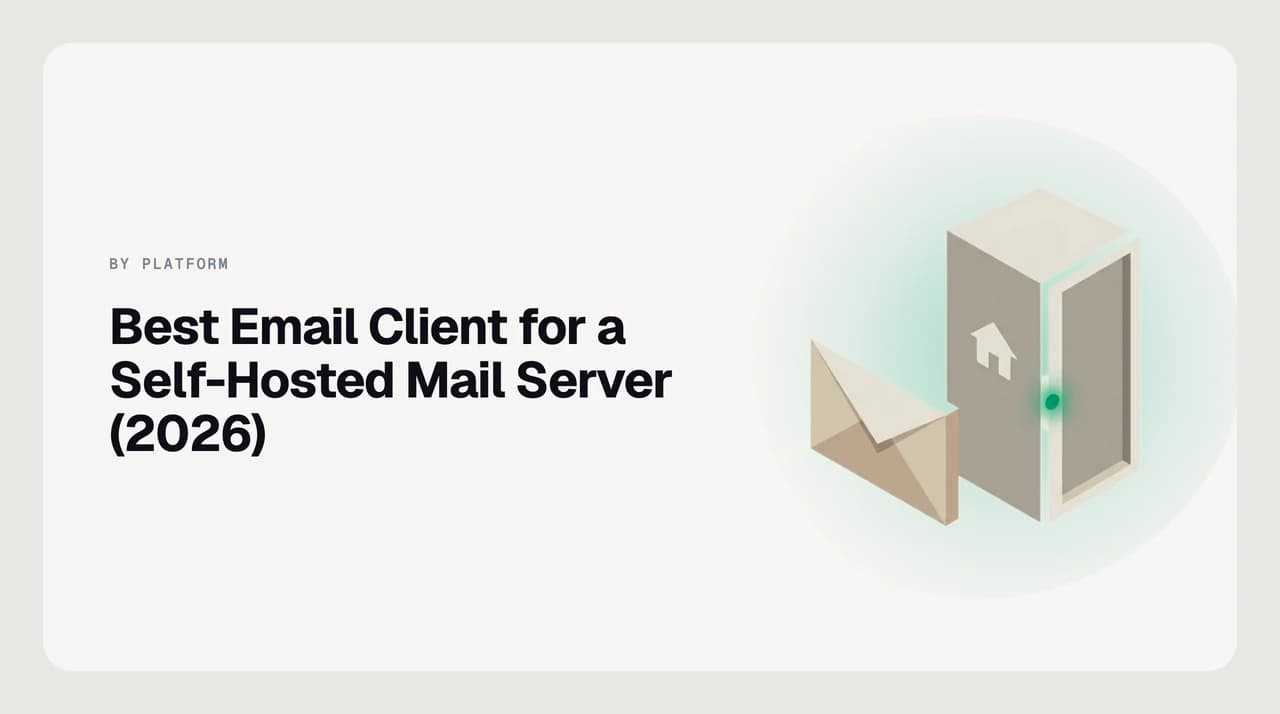 Ranked shortlist of the best email clients for a self-hosted mail server like Mailcow or Mail-in-a-Box, comparing IMAP fidelity, Sieve rule support, and certificate handling