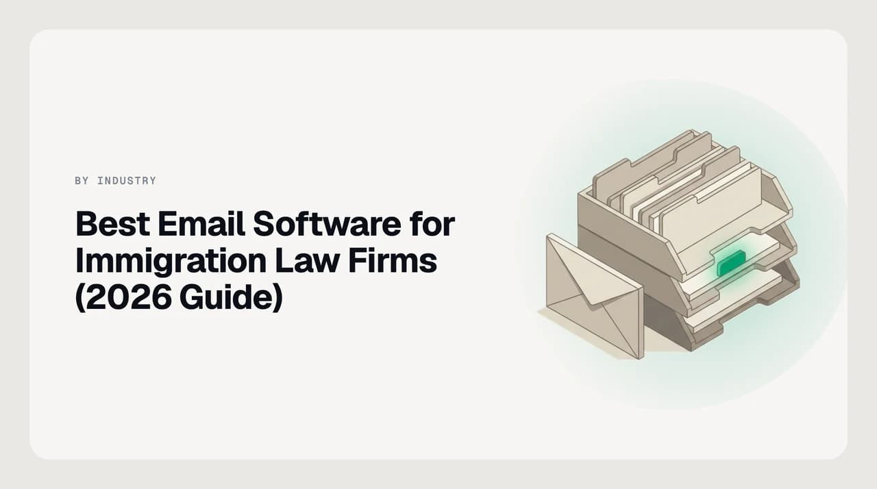 Best email software for immigration law firms 2026 — a ranked shortlist of AI email clients and shared inboxes for tracking RFE deadlines, USCIS notices, employer-sponsor correspondence and multilingual client check-ins