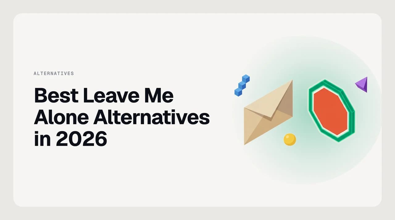 Best Leave Me Alone alternatives in 2026 compared on packaging shape, mailbox access and whether they do a one-off unsubscribe purge or ongoing filtering