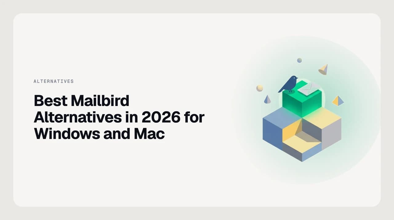 Best Mailbird alternatives in 2026 for Windows and Mac, ranked on unified inbox quality, app integrations, licence shape, and cross-platform reach