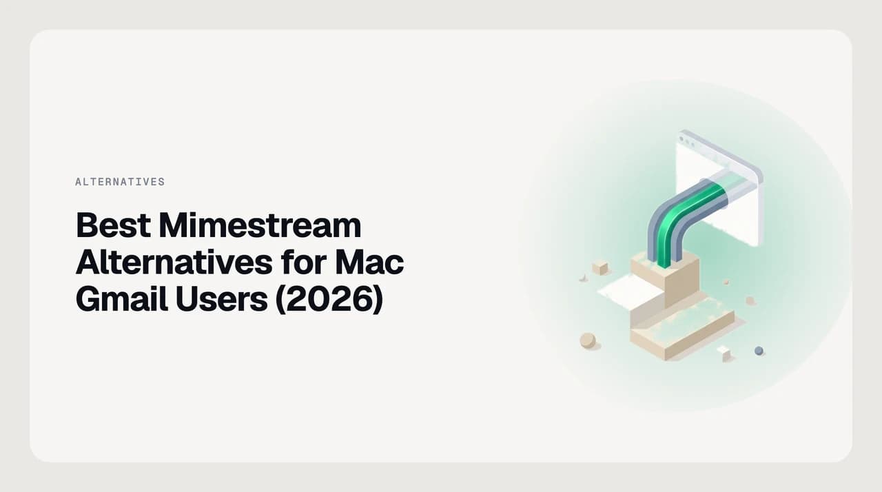 Best Mimestream alternatives for Mac Gmail users — eight native and cross-platform email clients ranked, showing which ones add Outlook and iCloud support or an AI agent on top of the Gmail-only, AI-free Mimestream baseline