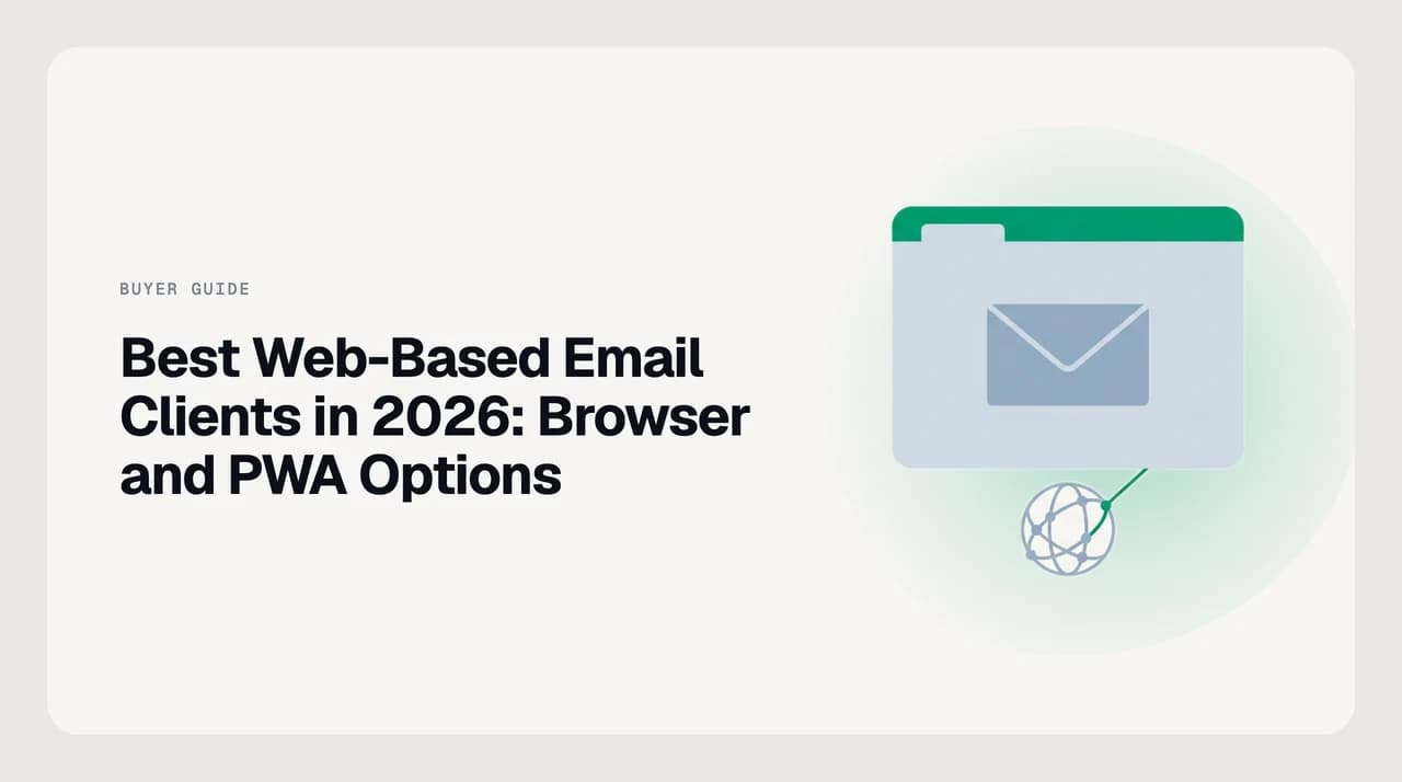 Comparison of the best web-based email clients and installable PWA email clients in 2026 across browser, desktop PWA, and mobile PWA surfaces.