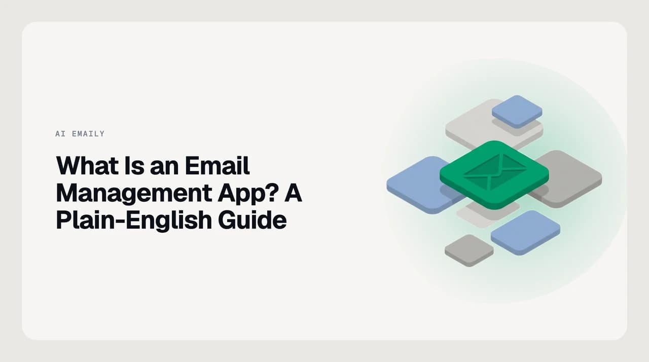 AI Emaily blog cover for the email management app guide, showing an AI-assisted inbox that triages, drafts, and organizes email for a busy professional