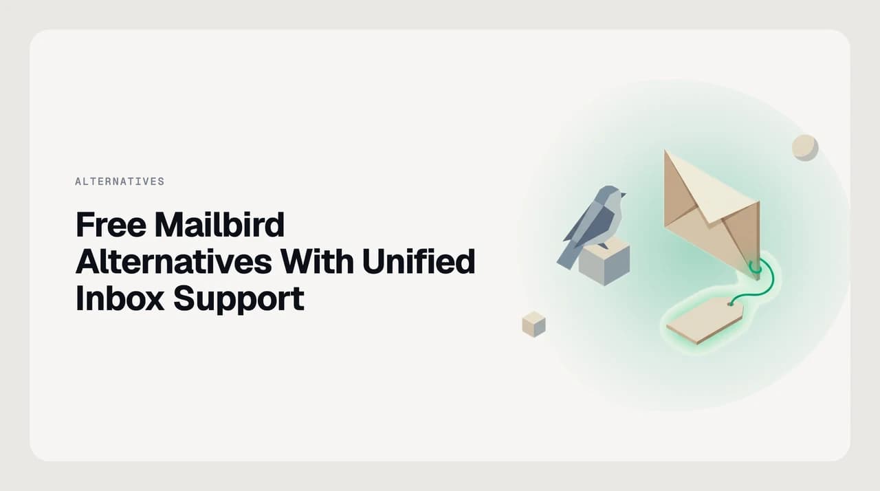 Free Mailbird alternatives with unified inbox support — a ranked shortlist of Thunderbird, Mailspring, eM Client Free, Spike and other clients whose free tier can genuinely handle several email accounts in one stream
