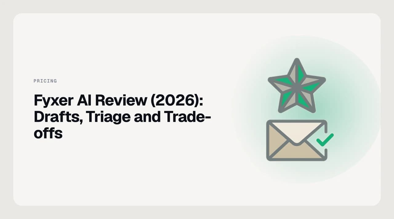 Fyxer AI review 2026 — labelled inbox and drafted replies for Gmail and Outlook, with the trade-offs on drift and volume billing