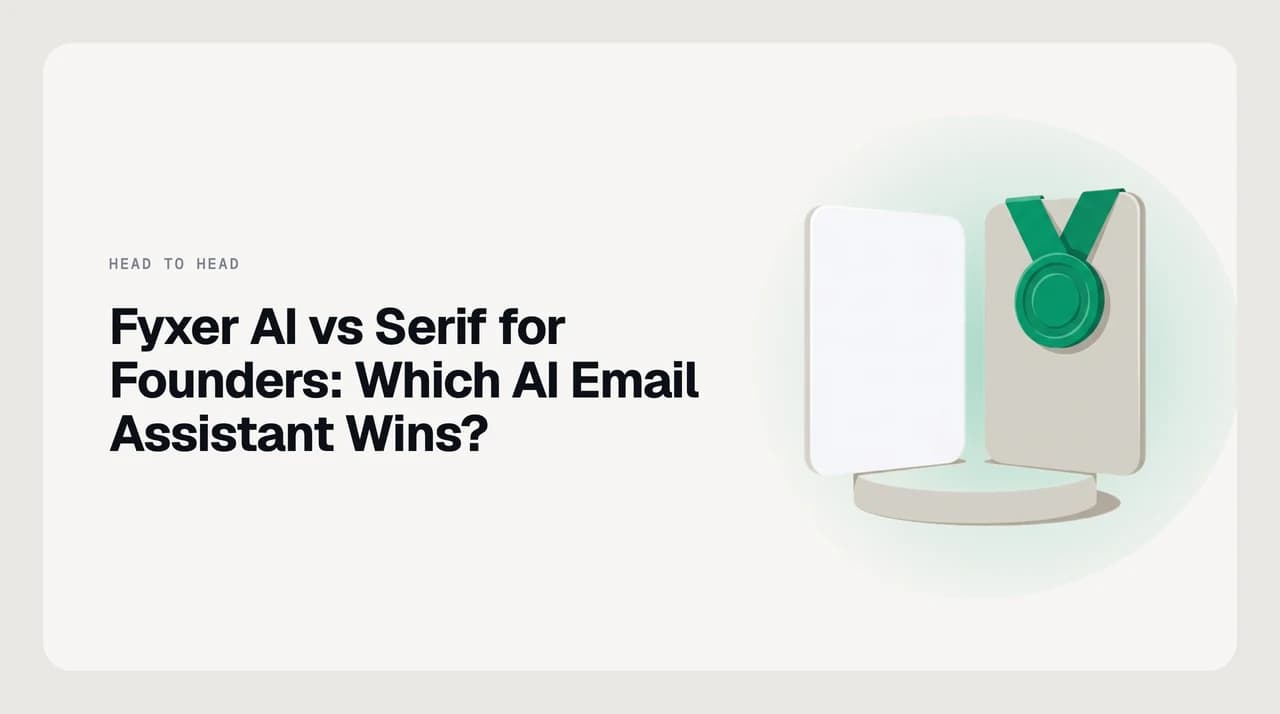 Fyxer AI vs Serif for Founders — two AI email assistant interfaces side by side, one showing Gmail triage labels and a meeting notes panel, the other showing a graduated draft-to-autopilot approval flow