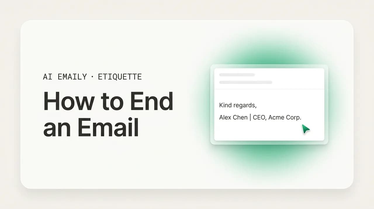 AI Emaily blog cover for how to end an email, showing an email closing line and a professional sign-off