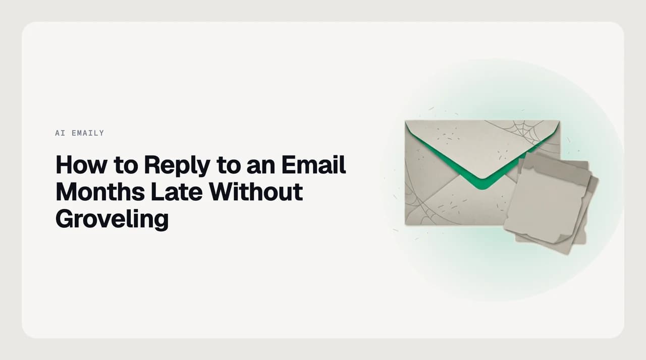 Person finally replying to a months-old email thread with a single clear acknowledgment line, representing late email reply wording done right