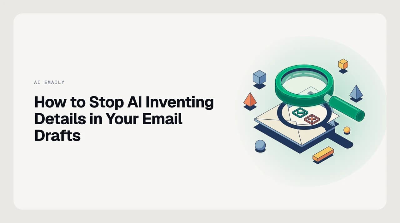 An AI email draft with hallucinated facts highlighted next to a corrected version with bracketed placeholders, illustrating how to stop AI from inventing details in email drafts