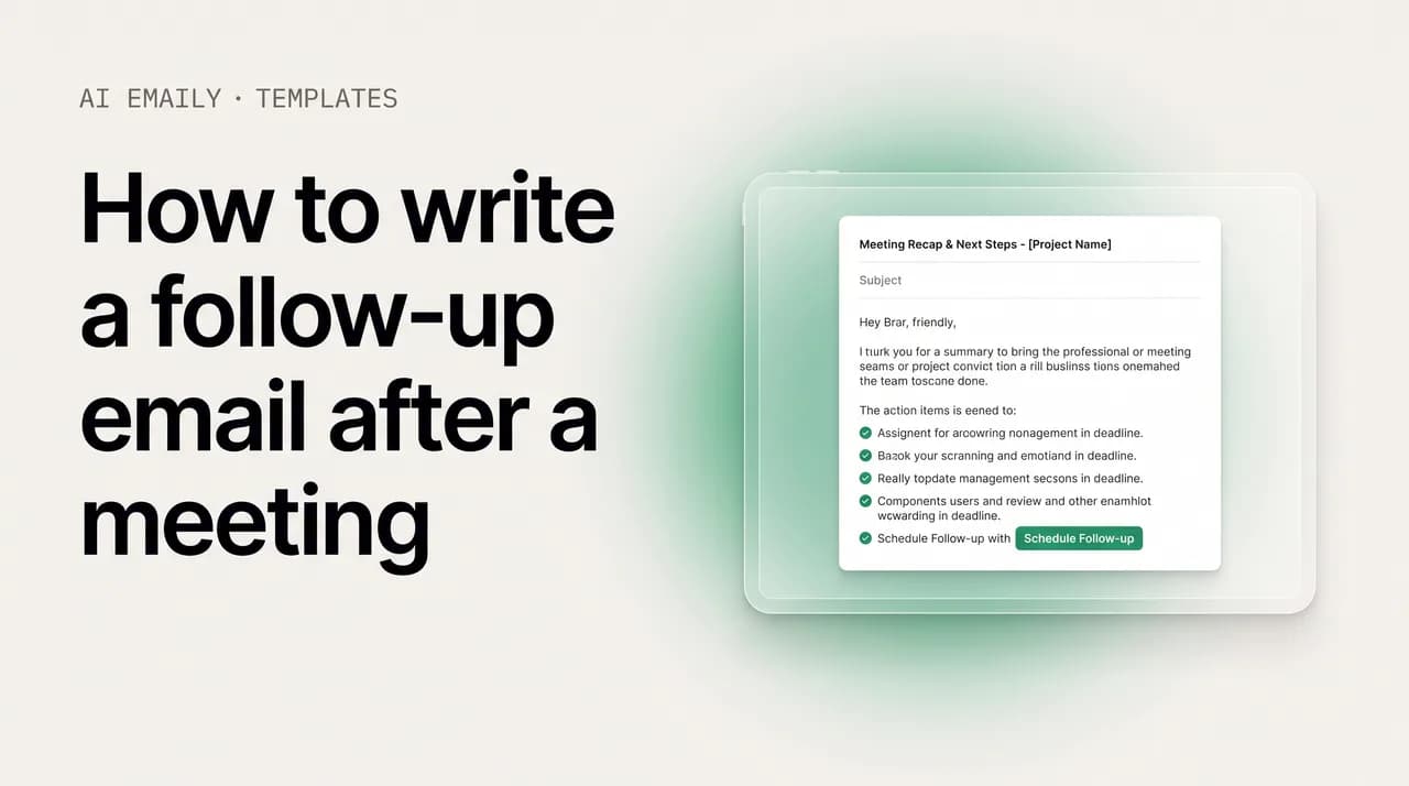 AI Emaily blog cover for how to write a follow-up email after a meeting, showing a meeting recap email draft with follow-up templates