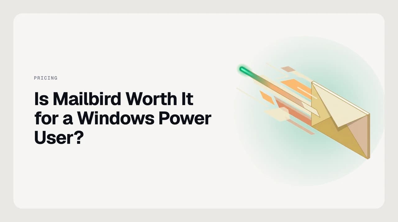 Is Mailbird worth it — a Windows desktop email client weighed against the free Windows email options on a decision scale
