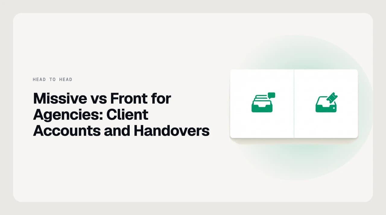 Missive vs Front for agencies — two shared inbox platforms compared across client account separation, internal discussion and staff handover