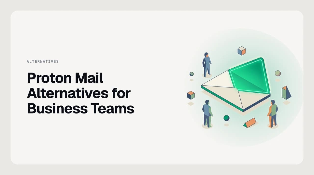 Proton Mail alternatives for business teams, comparing private and mainstream email providers on shared mailboxes, delegation, admin controls and encryption