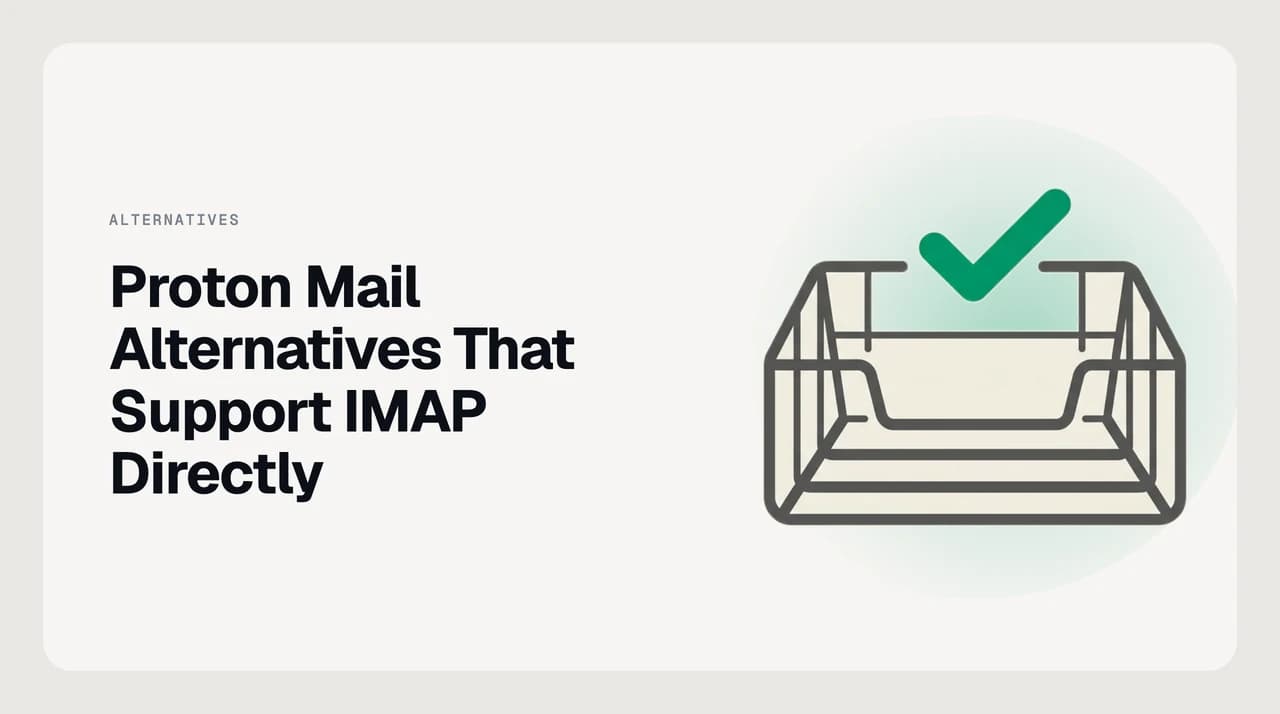 Proton Mail alternatives that support IMAP directly, comparing private email providers with native IMAP or JMAP against the Proton Bridge requirement