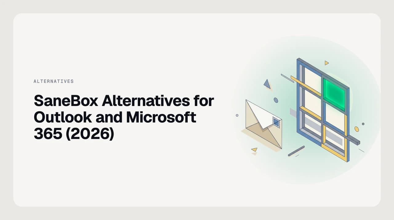 SaneBox alternatives for Outlook and Microsoft 365 in 2026 — a comparison of eight triage options spanning AI-native clients, overlays that sit on top of Outlook, bulk cleaners, and Microsoft's own Focused Inbox and rules