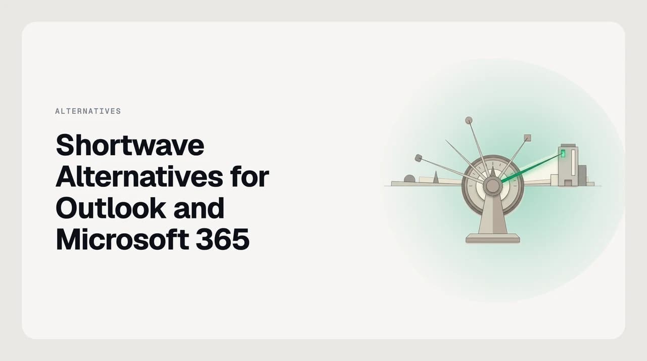 Shortwave alternatives for Outlook and Microsoft 365 — a ranked comparison of eight AI email clients, overlays and assistants that actually connect to an Outlook or Microsoft 365 mailbox