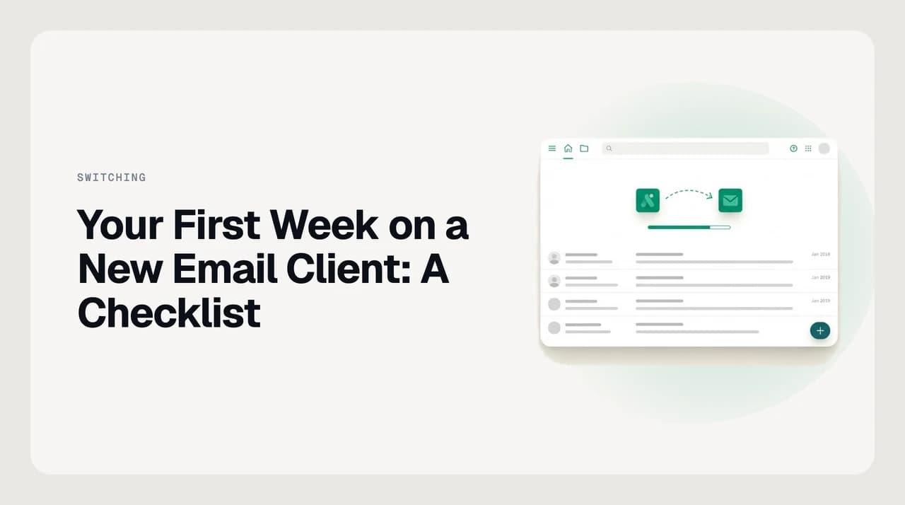 A seven-day checklist showing the setup order for a new email client, from identities to triage rules