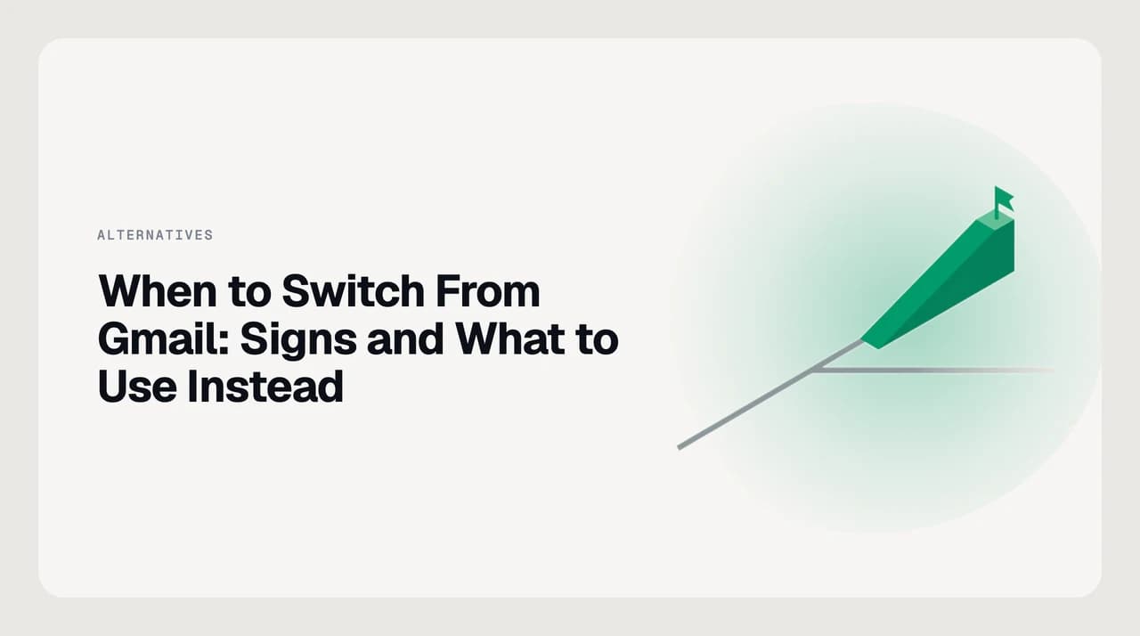 Signs it is time to switch from Gmail to another email client — a decision guide covering volume, multiple accounts, delegation and privacy triggers