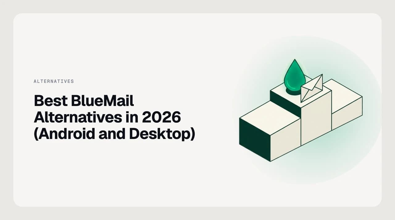 Best BlueMail alternatives in 2026 for Android and desktop, ranked on cross-platform parity, account support, permissions requested at install, and AI-driven triage