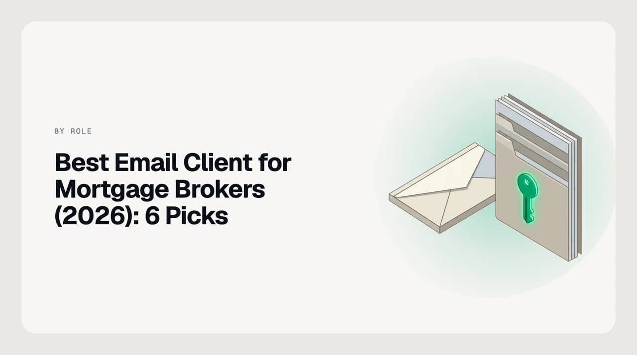 Best email client for mortgage brokers 2026 — a ranked shortlist of AI email clients and shared inboxes for tracking multiple lenders per file and referral-partner updates