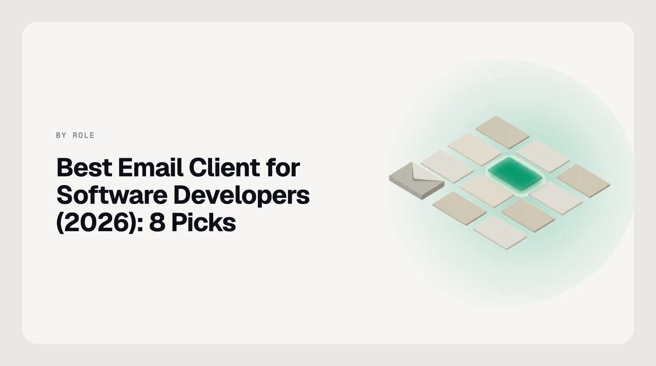 Best email client for software developers 2026 — a ranked shortlist of AI email clients, GUI clients, and terminal MUAs suited to build and code review notifications