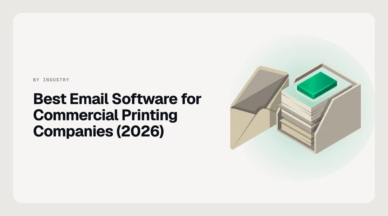 Best email software for commercial printing companies 2026 — a ranked shortlist of AI email clients and shared inboxes for CSRs tracking estimates, artwork files, proof approvals and reprint complaints