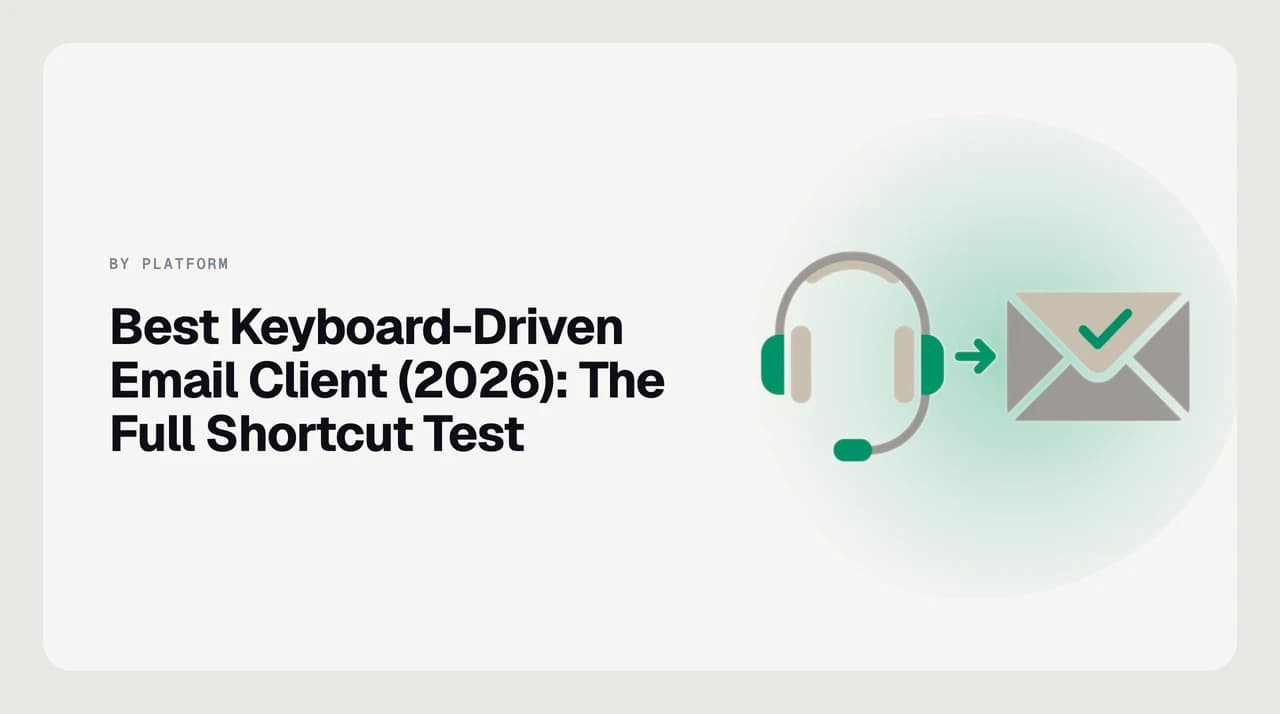 Best keyboard-driven email client 2026 — comparing shortcut coverage, command palette, remappable keys and Gmail-style bindings across AI Emaily, Superhuman Mail, Shortwave, MailMate and Mimestream