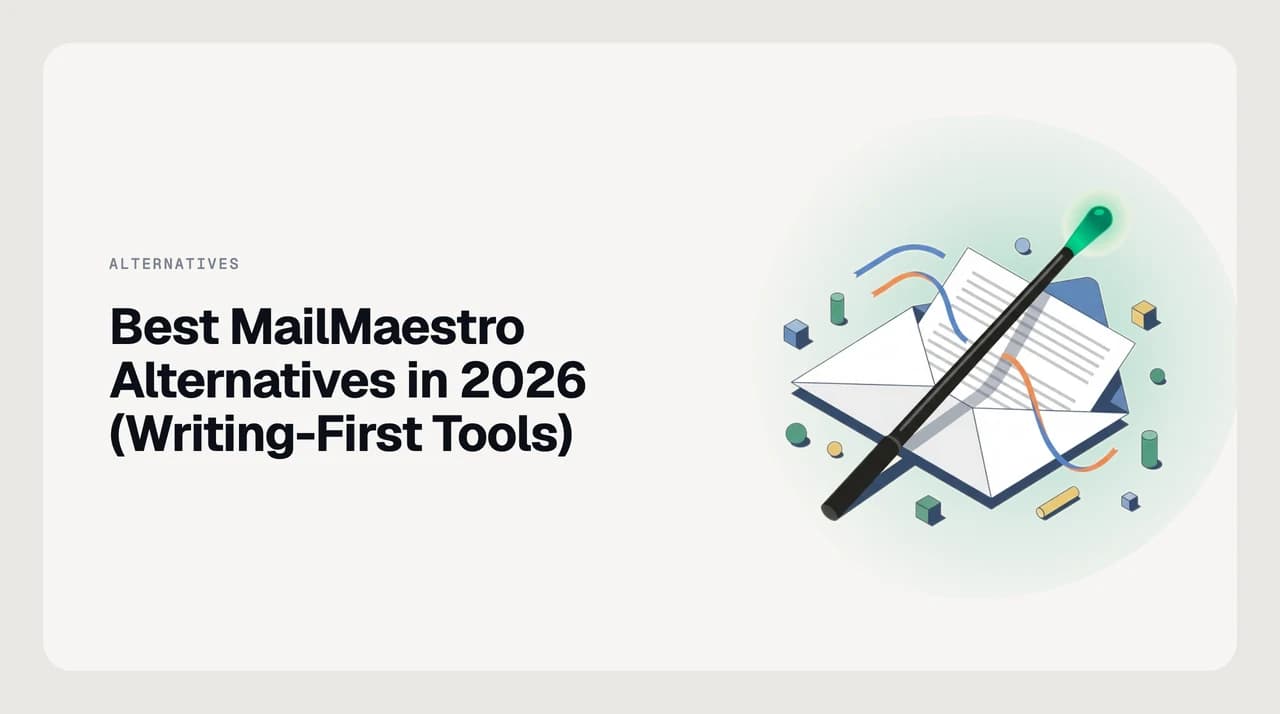 A ranked shortlist of MailMaestro alternatives in 2026 compared on writing-first add-ins versus AI email clients that reduce how much writing is needed