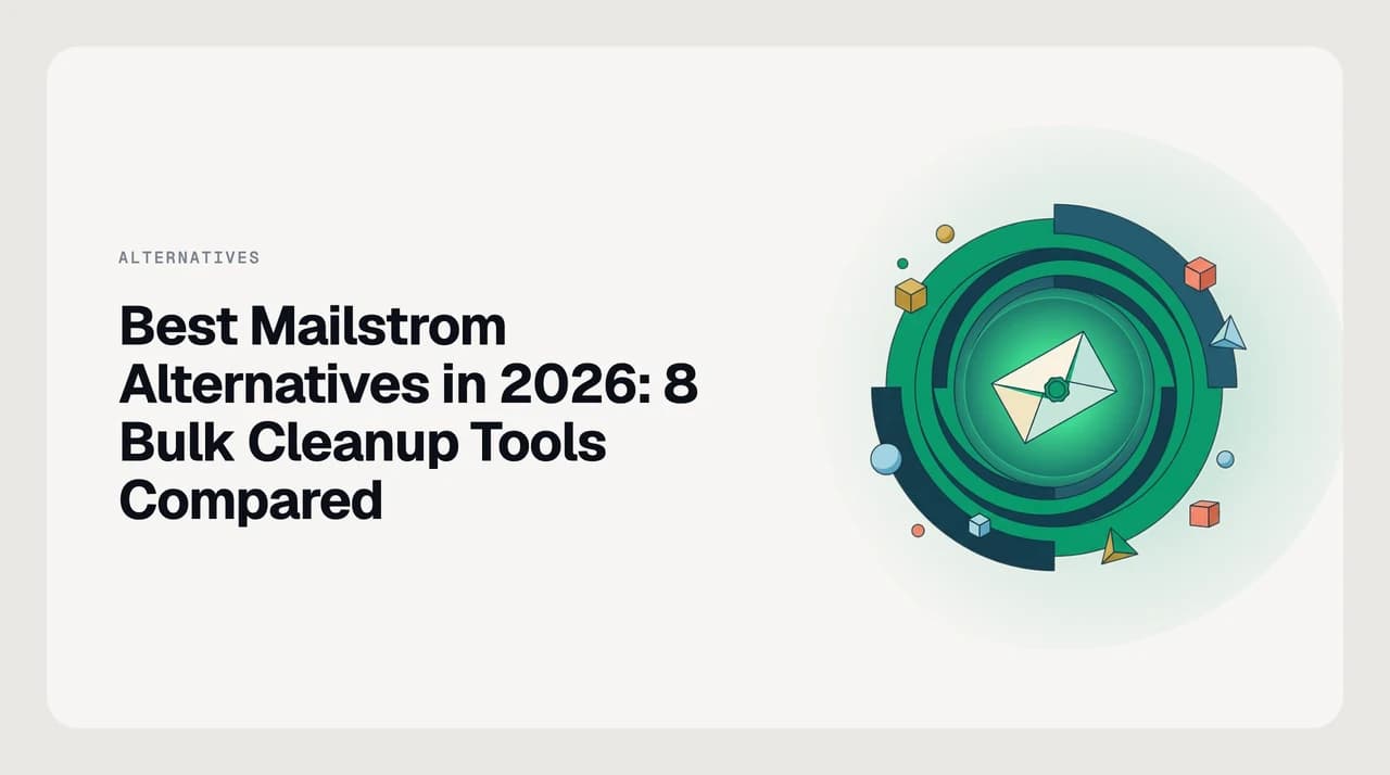 Best Mailstrom alternatives in 2026 — eight bulk email cleanup tools compared on sender grouping, unsubscribe reach and whether they prevent the next pile-up
