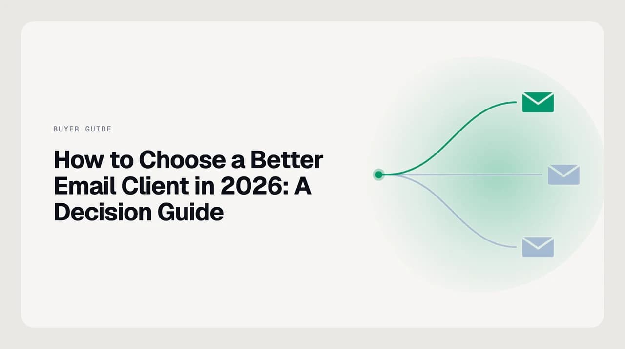 A decision-tree illustration for how to choose a better email client in 2026, with branches for platform, account count, provider mix, AI level, privacy posture, team size, budget shape, and offline needs