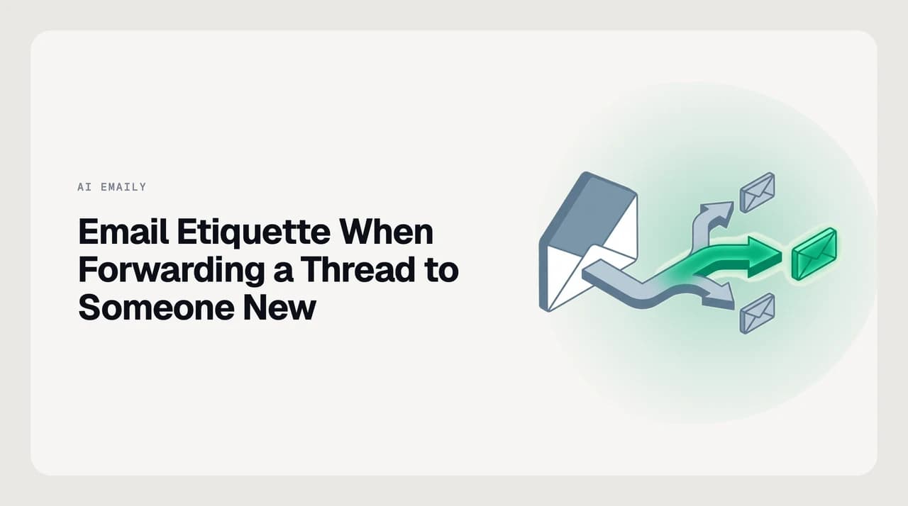 Email etiquette guide for forwarding a thread, showing how to review, trim, and contextualise a message chain before sending it to a new recipient