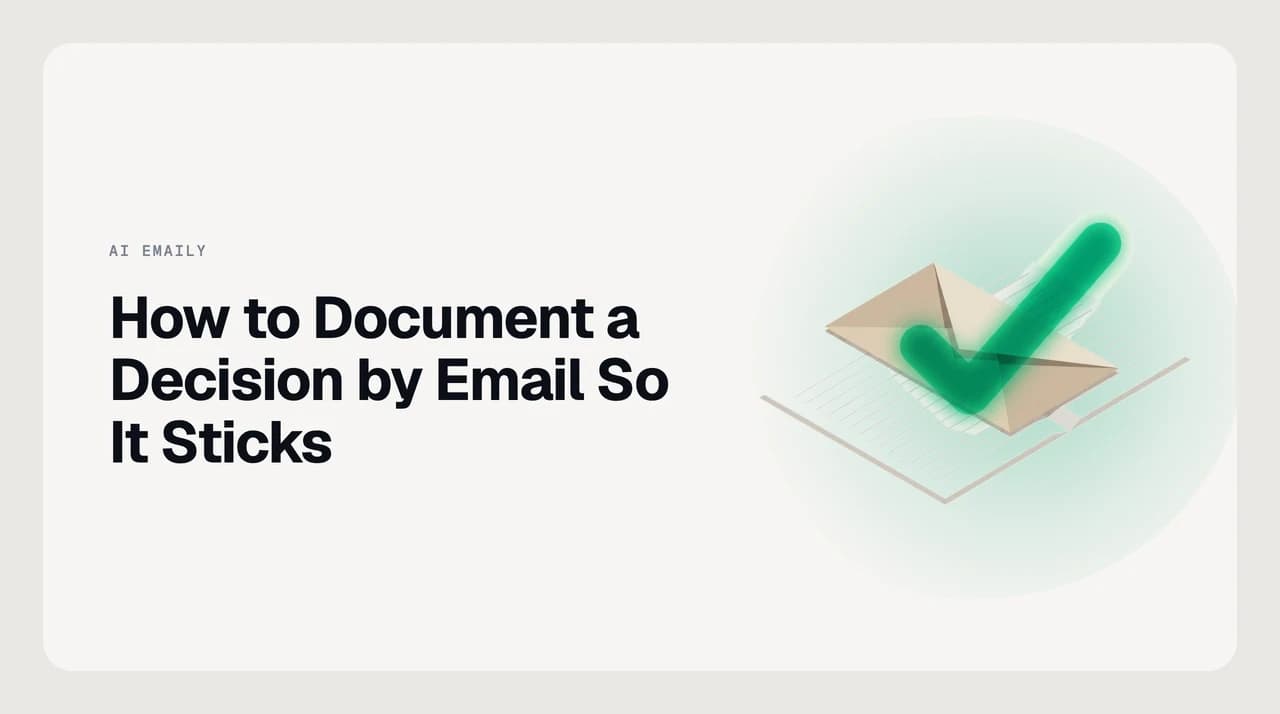 Illustration of a confirming email with five labeled elements — decision, owner, deadline, rationale, and reply-by date — that create a durable written record of a workplace decision