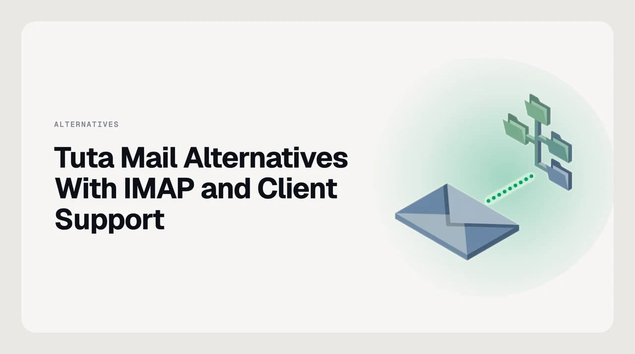 Tuta Mail alternatives with IMAP and desktop client support, ranking private email providers that expose native IMAP so any standard mail client or AI-native inbox can connect without a bridge